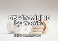 B15 Vitamini Ne İşe Yarar?