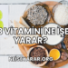 B3 Vitamini Ne İşe Yarar?