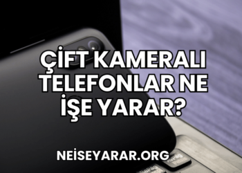Çift Kameralı Telefonlar Ne İşe Yarar?