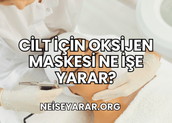Cilt İçin Oksijen Maskesi Ne İşe Yarar?