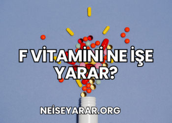 F Vitamini Ne İşe Yarar?