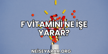 F Vitamini Ne İşe Yarar?