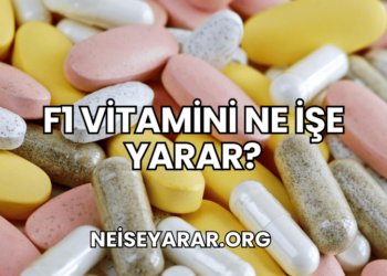 F1 Vitamini Ne İşe Yarar?