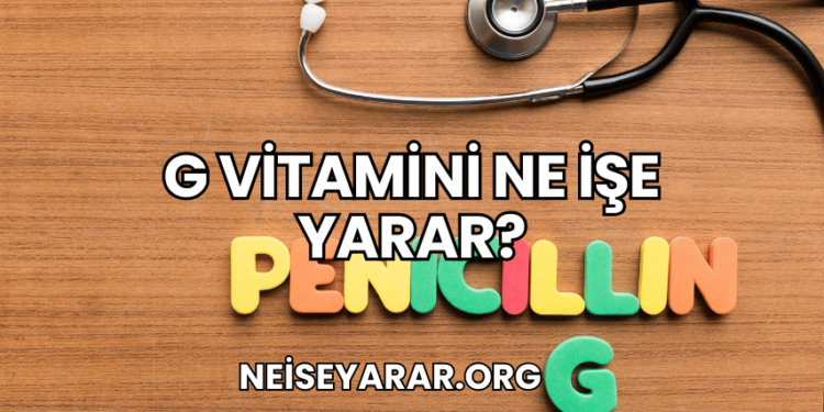 G Vitamini Ne İşe Yarar?