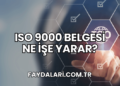 ISO 9000 Belgesi Ne İşe Yarar?