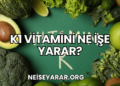 K1 Vitamini Ne İşe Yarar?