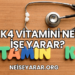 K4 Vitamini Ne İşe Yarar?