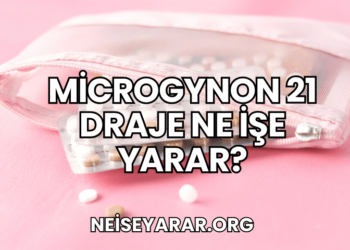 Microgynon 21 Draje Ne İşe Yarar