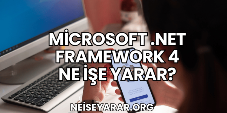 Microsoft .NET Framework 4 Ne İşe Yarar