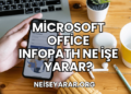 Microsoft Office InfoPath Ne İşe Yarar?