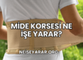 Mide Korsesi Ne İşe Yarar?