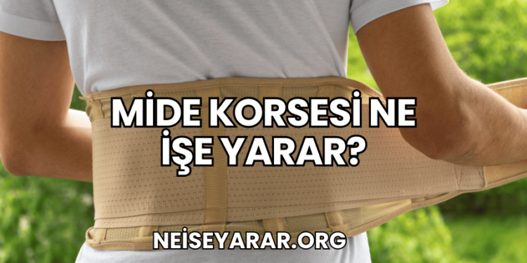 Mide Korsesi Ne İşe Yarar?