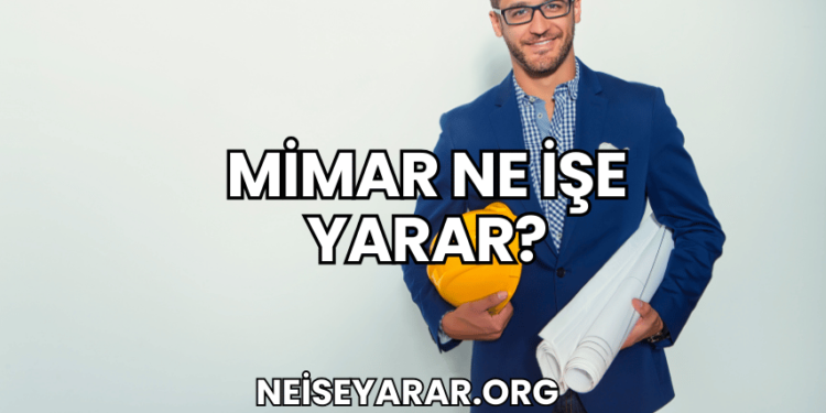 Mimar Ne İşe Yarar?