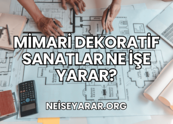 Mimari Dekoratif Sanatlar Ne İşe Yarar?