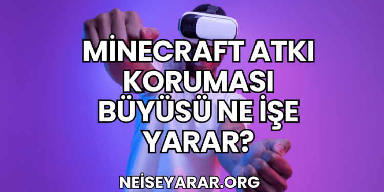 Minecraft Atkı Koruması Büyüsü Ne İşe Yarar