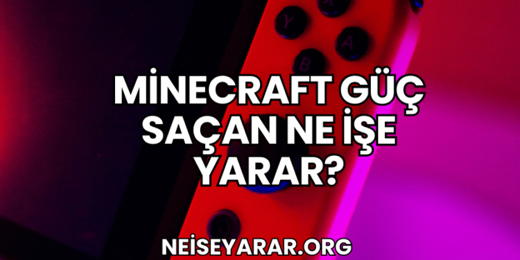 Minecraft Güç Saçan Ne İşe Yarar?
