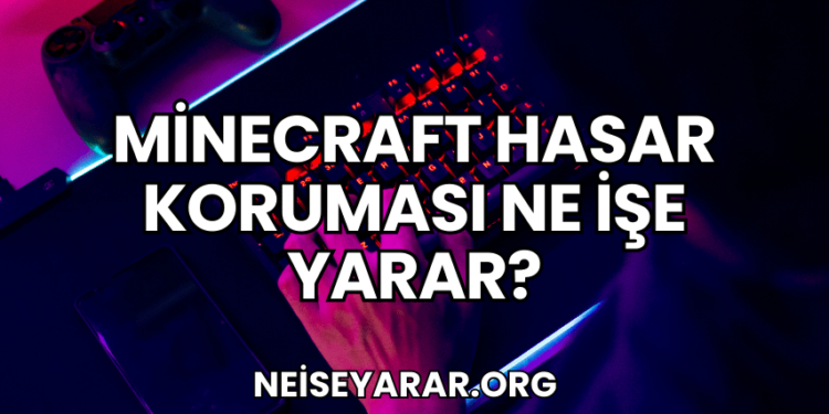 Minecraft Hasar Koruması Ne İşe Yarar