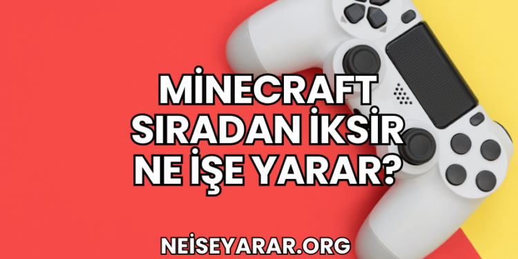 Minecraft Sıradan İksir Ne İşe Yarar?