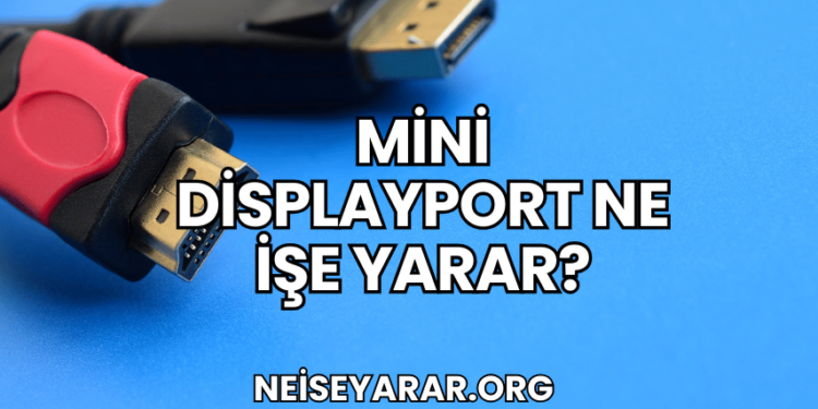 Mini DisplayPort Ne İşe Yarar?