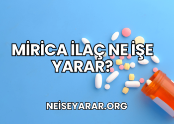Mirica İlaç Ne İşe Yarar