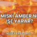 Miski Amber Ne İşe Yarar?