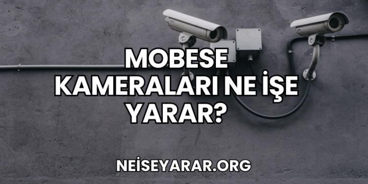 Mobese Kameraları Ne İşe Yarar