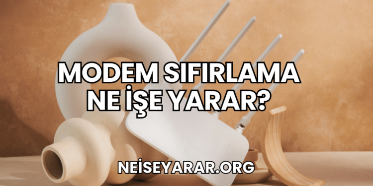 Modem Sıfırlama Ne İşe Yarar