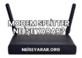 Modem Splitter Ne İşe Yarar