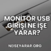 Monitör USB Girişi Ne İşe Yarar?