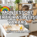 Montessori Sertifikası Ne İşe Yarar?