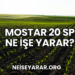 Mostar 20 SP Ne İşe Yarar?