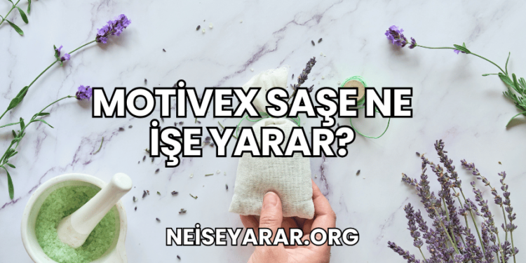 Motivex Saşe Ne İşe Yarar?