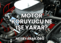 Motor Koruyucu Ne İşe Yarar?