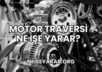 Motor Traversi Ne İşe Yarar?