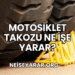 Motosiklet Takozu Ne İşe Yarar