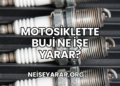 Motosiklette Buji Ne İşe Yarar