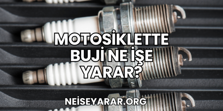 Motosiklette Buji Ne İşe Yarar