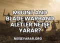 Mount and Blade Warband Aletler Ne İşe Yarar?