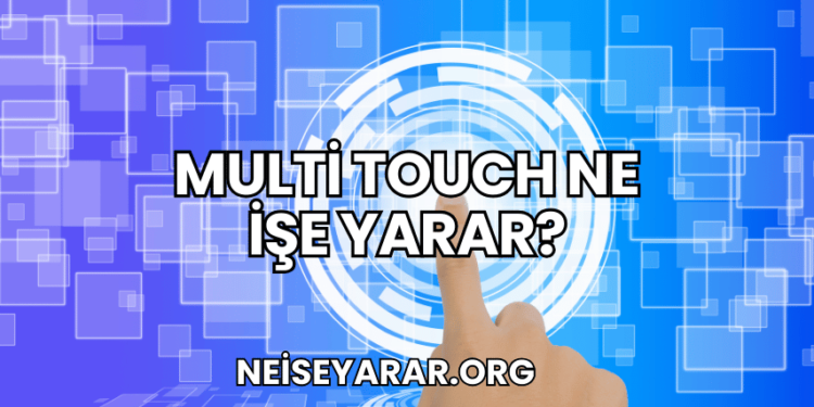 Multi Touch Ne İşe Yarar?