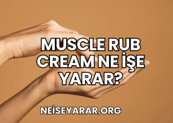 Muscle Rub Cream Ne İşe Yarar?