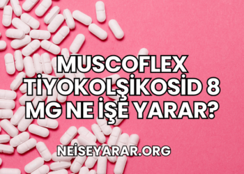 Muscoflex Tiyokolşikosid 8 mg Ne İşe Yarar