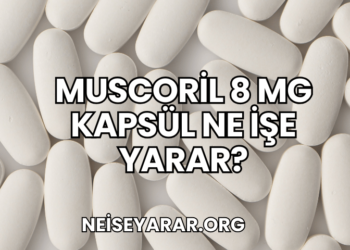 Muscoril 8 mg Kapsül Ne İşe Yarar?