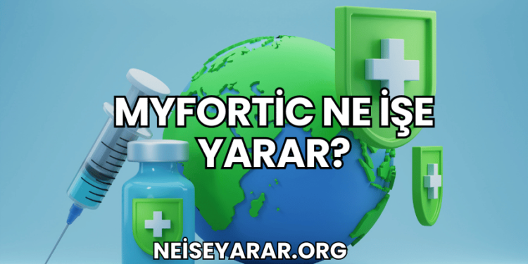 Myfortic Ne İşe Yarar