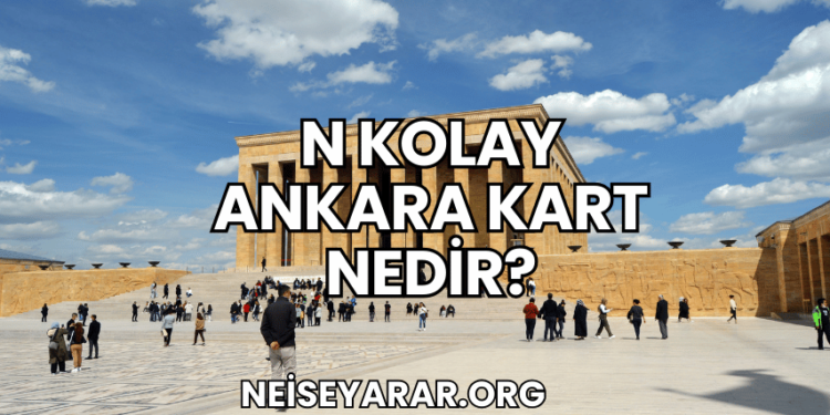 N Kolay Ankara Kart Nedir?