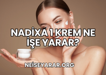 Nadixa 1 Krem Ne İşe Yarar?