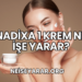 Nadixa 1 Krem Ne İşe Yarar?