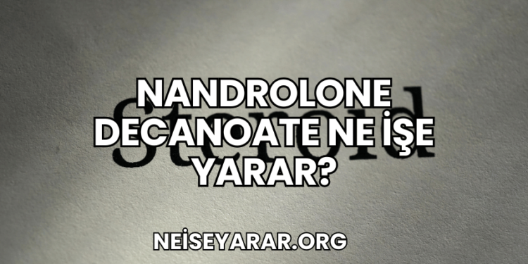 Nandrolone Decanoate Ne İşe Yarar