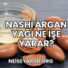 Nashi Argan Yağı Ne İşe Yarar?