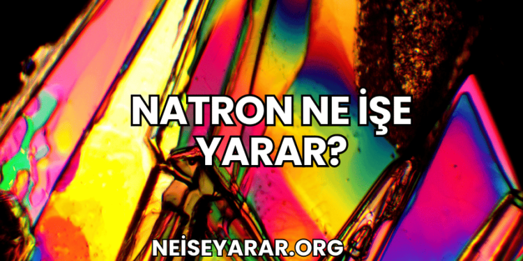 Natron Ne İşe Yarar