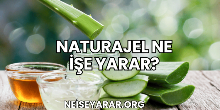 Naturajel Ne İşe Yarar?